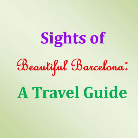 Sights of Beautiful Barcelona A Travel Guide截图7