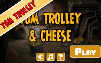 tom trolley and cheese截图1