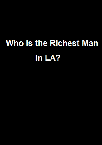 Who Is the Richest Man in LA?截图1